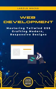 Mastering Tailwind CSS: Crafting Modern, Responsive Designs