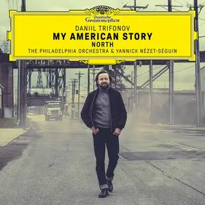 Daniil Trifonov, The Philadelphia Orchestra & Yannick Nézet-Séguin - My American Story: North (2024)