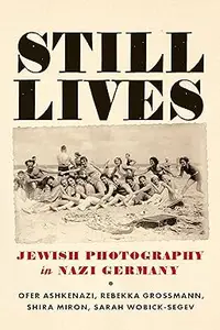 Still Lives: Jewish Photography in Nazi Germany