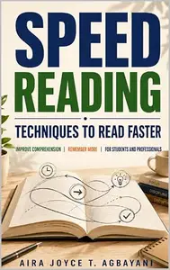 Speed Reading: Techniques to Read Faster, Improve Comprehension, and Remember More for Students and Professionals