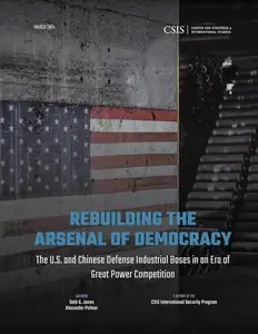 Rebuilding the Arsenal of Democracy: The U.S. and Chinese Defense Industrial Bases in an Era of Great Power Competition