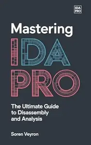 Mastering IDA Pro: The Ultimate Guide to Disassembly and Analysis