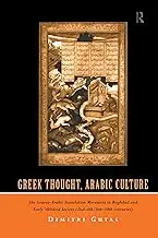 Greek Thought, Arabic Culture: The Graeco-Arabic Translation Movement in Baghdad and Early 'Abbasaid Society