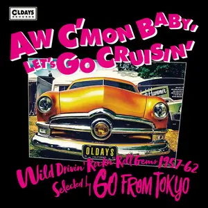 VA - Aw C’mon Baby, Let’s Go Cruisin’ Wild Drivin’ Rockn’roll Gems: 1957-62 (2022)
