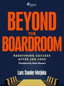 Beyond the Boardroom: Redefining Success after Job Loss