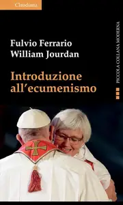 Fulvio Ferrario, William Jourdan - Introduzione all'ecumenismo