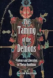 The Taming of the Demons: Violence and Liberation in Tibetan Buddhism