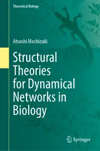Structural Theories for Dynamical Networks in Biology (Theoretical Biology)