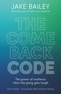 The Comeback Code: The Power of Resilience When the Going Gets Tough