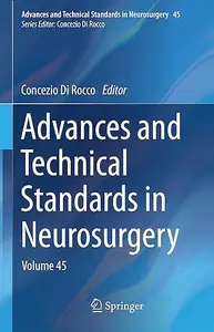 Advances and Technical Standards in Neurosurgery: Volume 45 (Repost)