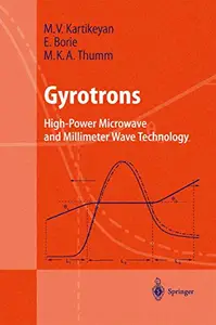 Gyrotrons: High-Power Microwave and Millimeter Wave Technology