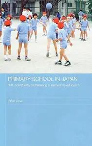 Primary School in Japan: Self, Individuality and Learning in Elementary Education