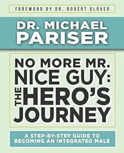 No More Mr. Nice Guy: The Hero’s Journey