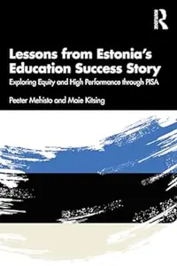 Lessons from Estonia’s Education Success Story: Exploring Equity and High Performance through PISA