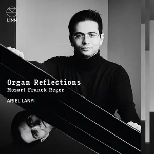Ariel Lanyi - Organ Reflections Mozart, Franck & Reger (2025) [Official Digital Download 24/192]