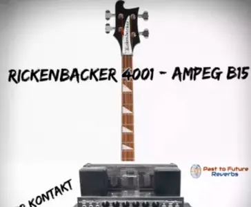 PastToFutureReverbs Rickenbacker 4001 Bass Through Ampeg B15 Amp For Kontakt! KONTAKT