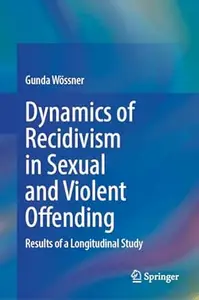 Dynamics of Recidivism in Sexual and Violent Offending