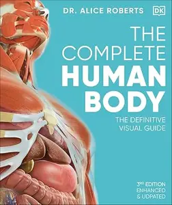 The Complete Human Body: The Definitive Visual Guide