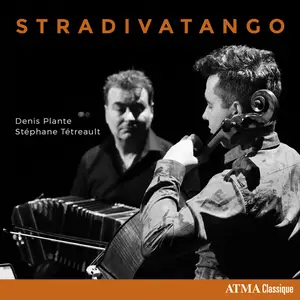 Denis Plante & Stéphane Tétreault - Stradivatango (2025) [Official Digital Download 24/96]