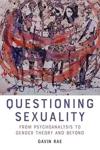 Questioning Sexuality: From Psychoanalysis to Gender Theory and Beyond