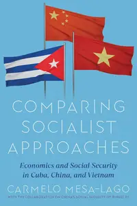 Comparing Socialist Approaches: Economics and Social Security in Cuba, China, and Vietnam