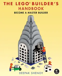 The LEGO Builder's Handbook: Become a Master Builder