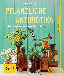 Pflanzliche Antibiotika: Geheimwaffen aus der Natur