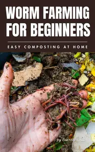 Worm Farming for Beginners: Easy Composting at Home