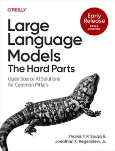 Large Language Models: The Hard Parts (Early Release)