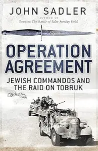 Operation Agreement: Jewish Commandos and the Raid on Tobruk