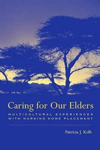 Caring for Our Elders: Multicultural Experiences with Nursing Home Placement
