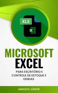 CURSO DE EXCEL PARA ESCRITÓRIO E CONTROLE DE ESTOQUE E VENDAS (Portuguese Edition)