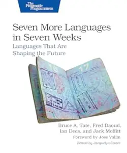 Seven More Languages in Seven Weeks: Languages That Are Shaping the Future