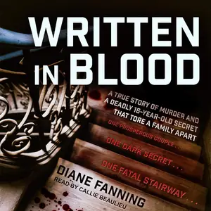 Written in Blood: A True Story of Murder and a Deadly 16-Year-Old Secret That Tore a Family Apart