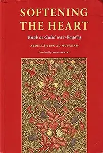 Softening The Heart: Kitab Az-zuhd Wa’r-raqa'iq