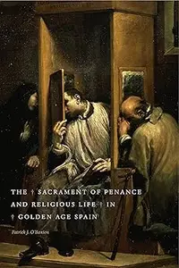 The Sacrament of Penance and Religious Life in Golden Age Spain