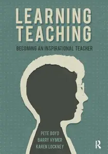 Learning Teaching : Becoming an inspirational teacher