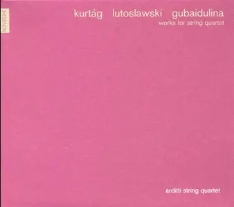 Arditti Quartet - Kurtag, Lutoslawski, Gubaidulina: Works for string quartets (2001)