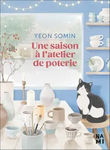 Somin Yeon, "Une saison à l'atelier de poterie"