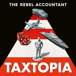 TAXTOPIA: How I Discovered the Injustices, Scams and Guilty Secrets of the Tax Evasion Game [Audiobook]