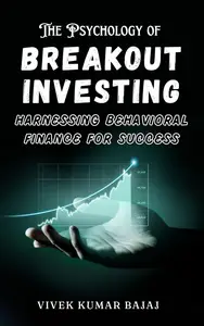 The Psychology of Breakout Investing: Harnessing Behavioral Finance for Success