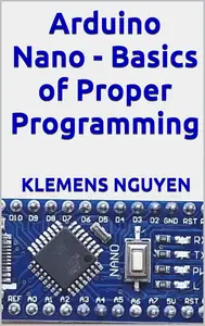 Arduino Nano - Basics of Proper Programming