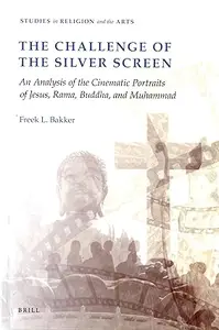 The Challenge of the Silver Screen: An Analysis of the Cinematic Portraits of Jesus, Rama, Buddha and Muhammad