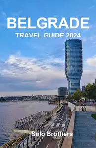 BELGRADE TRAVEL GUIDE 2024