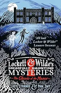 Lockett & Wilde: The Ghosts of the Manor: Solve the cosy crime puzzle in this spooky ghost detective mystery for age 9,