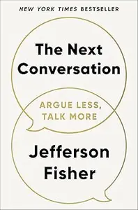 The Next Conversation: Argue Less, Talk More