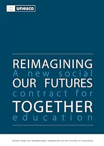 Reimagining Our Futures Together: A New Social Contract for Education (Volume 2, Part 2)