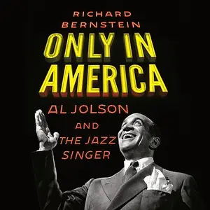 Only in America: Al Jolson and The Jazz Singer [Audiobook]