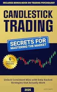 Candlestick Trading : Secrets for Mastering the Market