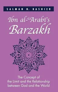 Ibn al-ʿArabī's Barzakh: The Concept of the Limit and the Relationship between God and the World